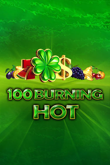 100 Burning Hot - играть онлайн | Клуб Джекпот - без регистрации