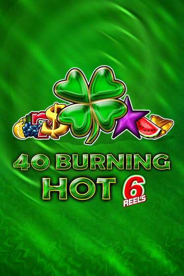 40 Burning Hot 6 Reels - играть онлайн | Клуб Джекпот - без регистрации