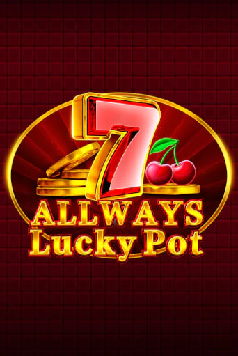 Allways Lucky Pot - играть онлайн | Клуб Джекпот - без регистрации