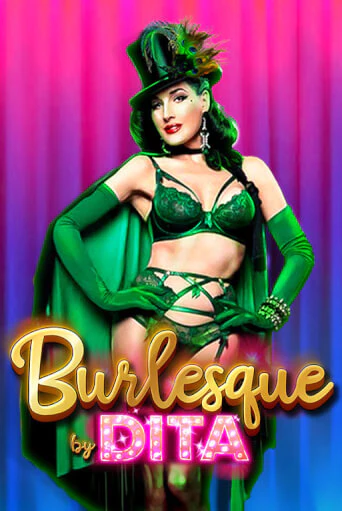 Burlesque by Dita - играть онлайн | Клуб Джекпот - без регистрации