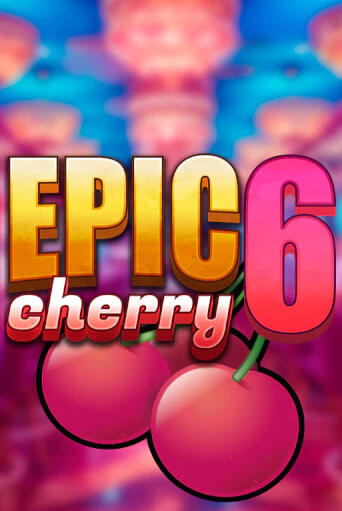 Epic Cherry 6 - играть онлайн | Клуб Джекпот - без регистрации