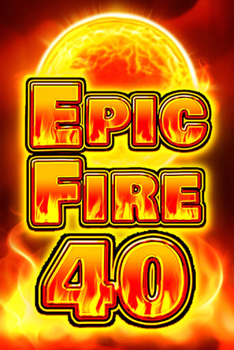 Epic Fire 40 - играть онлайн | Клуб Джекпот - без регистрации