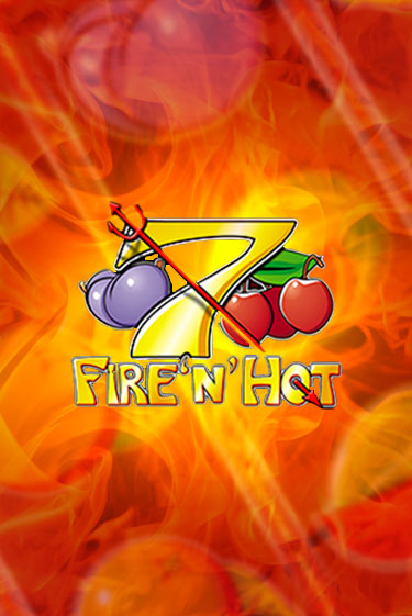 Fire 'n' Hot - играть онлайн | Клуб Джекпот - без регистрации