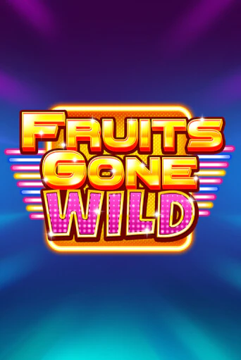 Fruits Gone Wild - играть онлайн | Клуб Джекпот - без регистрации