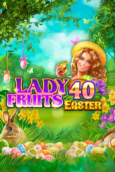 Lady Fruits 40 Easter - играть онлайн | Клуб Джекпот - без регистрации