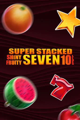 Shiny Fruity Seven 10 Lines Super Stacked - играть онлайн | Клуб Джекпот - без регистрации