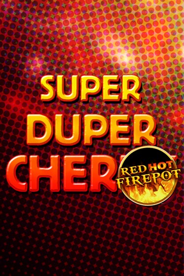 Super Duper Cherry Red Hot Firepot - играть онлайн | Клуб Джекпот - без регистрации