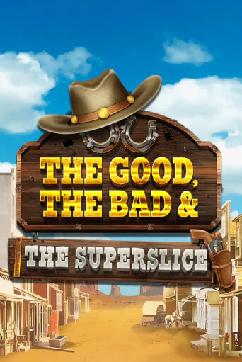 The Good, the Bad and the SuperSlice - играть онлайн | Клуб Джекпот - без регистрации