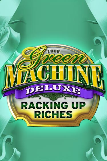 The Green Machine Deluxe Racking Up Riches - играть онлайн | Клуб Джекпот - без регистрации