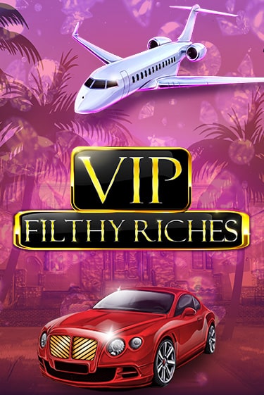 VIP Filthy Riches - играть онлайн | Клуб Джекпот - без регистрации