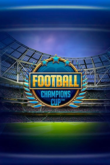 Football: Champions Cup™ - играть онлайн | Клуб Джекпот - без регистрации